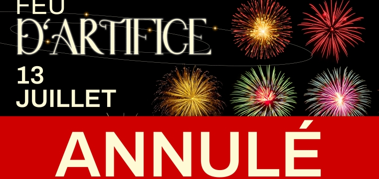 ANNULATION FEU D'ARTIFICE ET BAL DES POMPIERS